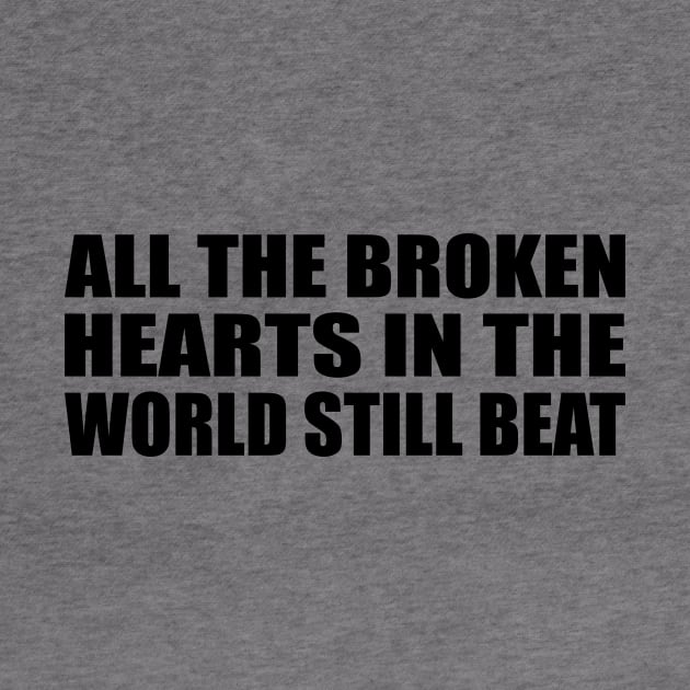 all the broken hearts in the world still beat by It'sMyTime